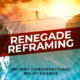 renegade-reframing